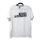 I Won Practice T-Shirt